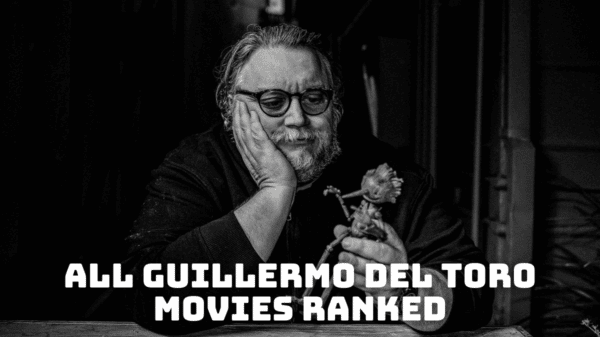 All Guillermo Del Toro Movies Ranked From Best to Worst!