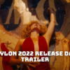 Babylon 2022 Release Date, Trailer – Brad Pitt Movie!