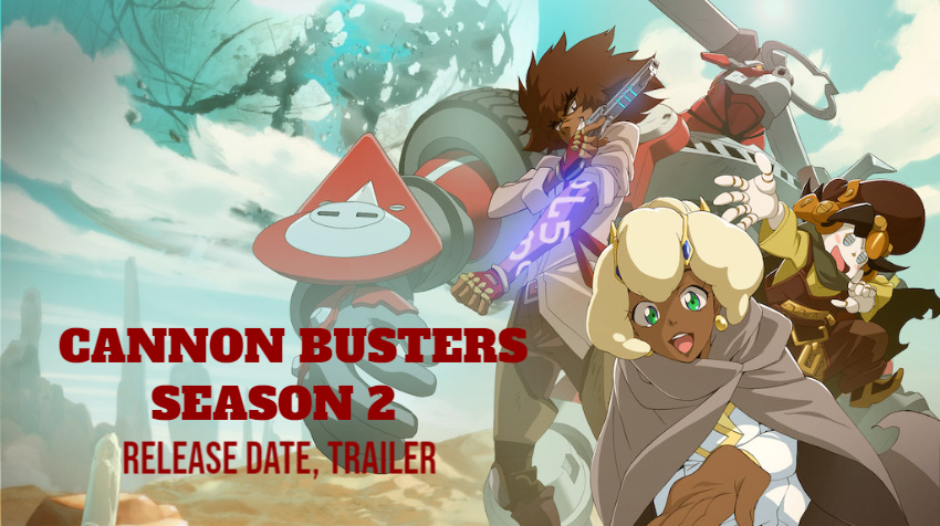 Cannon Busters Season 2 Release Date, Trailer