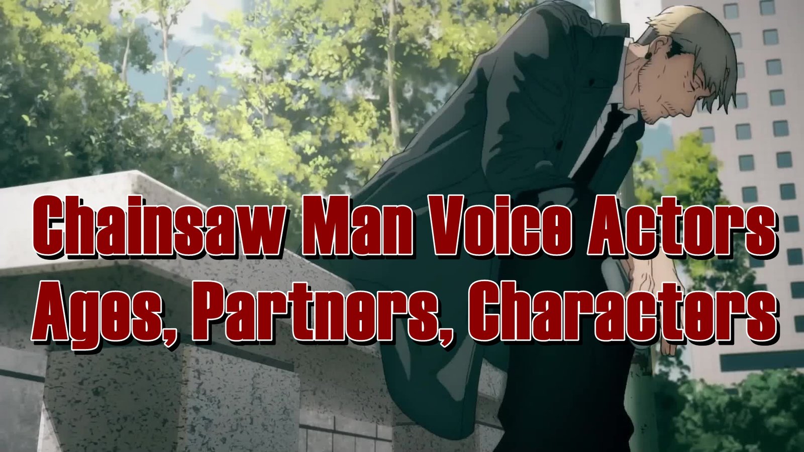 Chainsaw Man Voice Actors - Ages, Partners, Characters