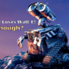 Everybody Loves Wall-E! - Why Though