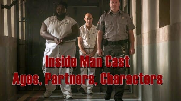 Inside Man Cast - Ages, Partners, Characters