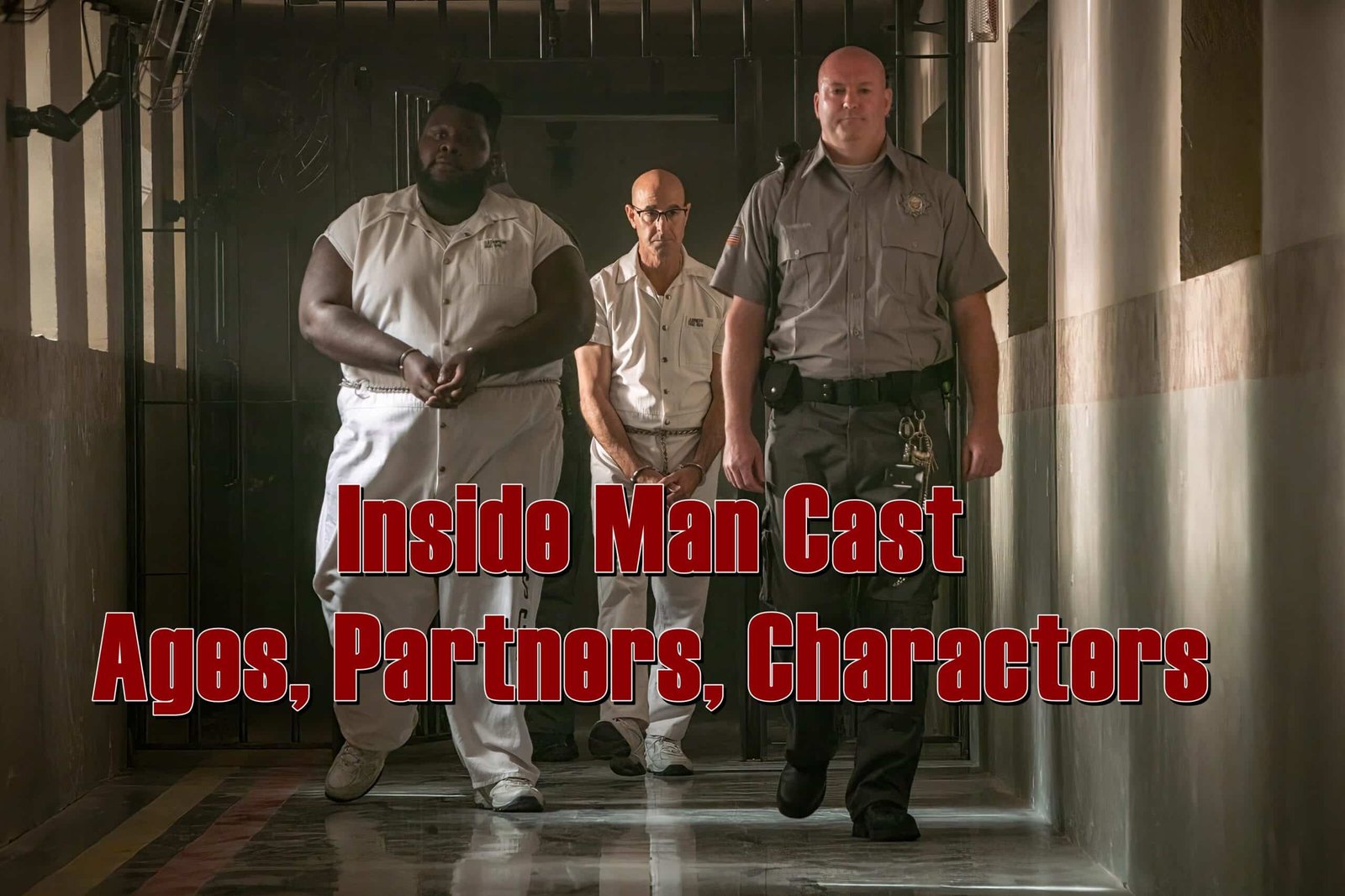 Inside Man Cast - Ages, Partners, Characters