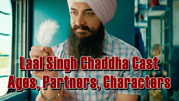 Laal Singh Chaddha Cast - Ages, Partners, Characters
