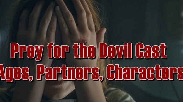 Prey for the Devil Cast - Ages, Partners, Characters