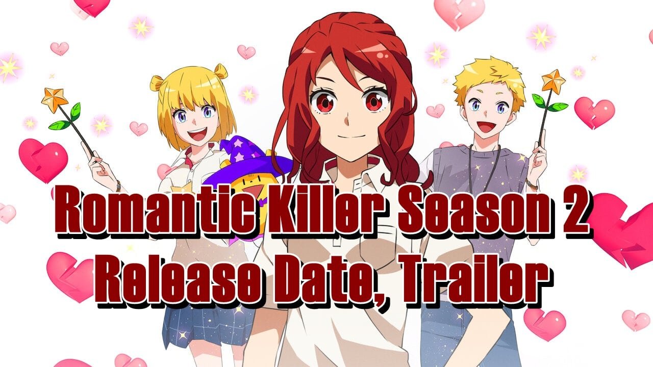 Romantic Killer Season 2, Trailer(2023), Release date