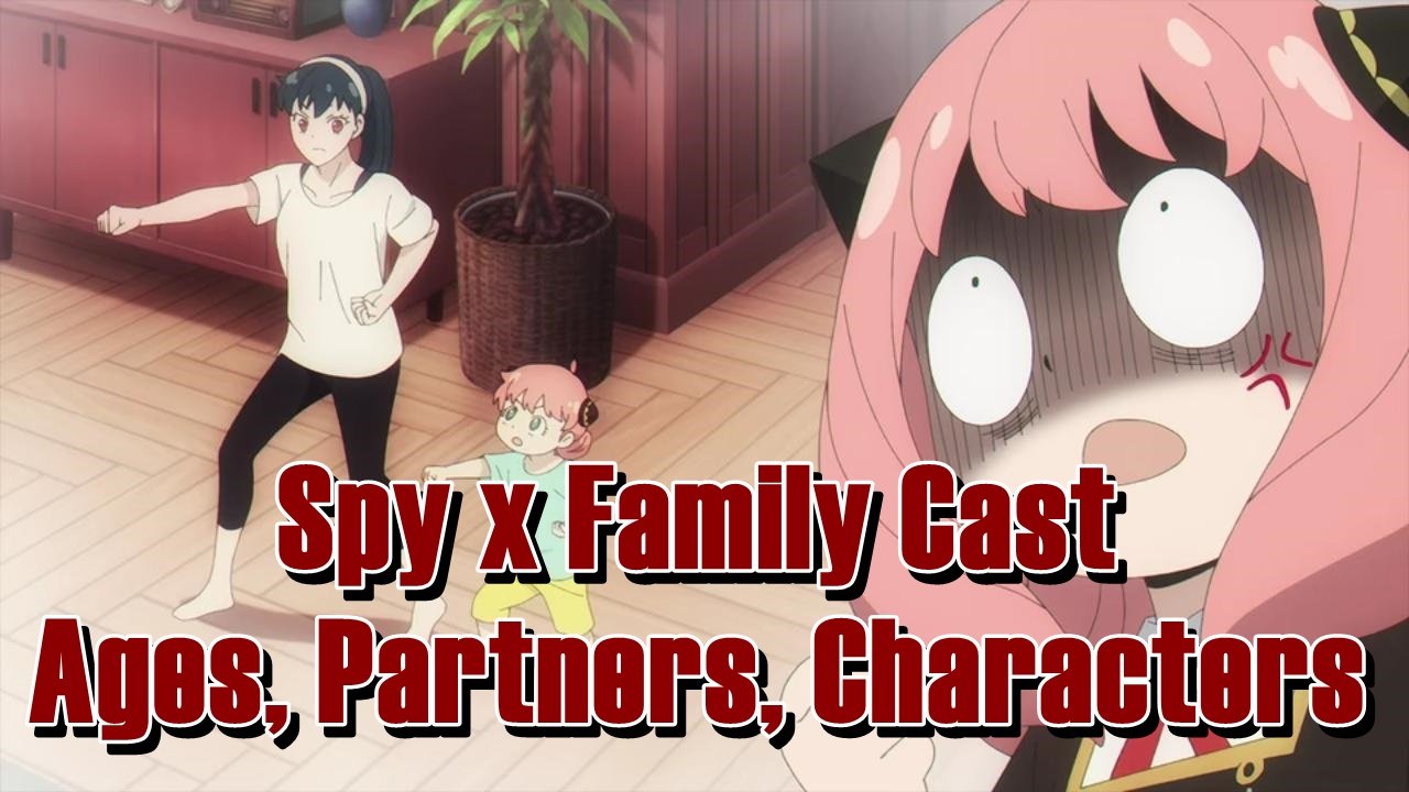 Spy x Family Cast - Ages, Partners, Characters