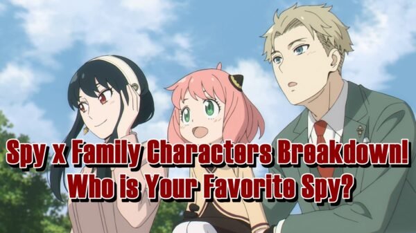 Spy x Family Characters Breakdown! - Who is Your Favorite Spy