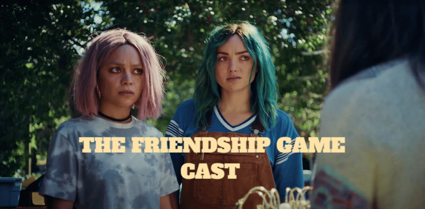 The Friendship Game Cast – Ages, Partners, Characters