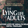 The Lying Life of Adults Release Date, Trailer