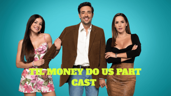 Til Money Do Us Part Cast – Ages, Partners, Characters