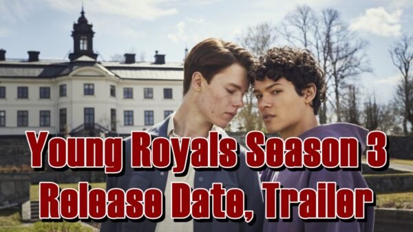 Young Royals Season 3 Release Date, Trailer - Is it canceled