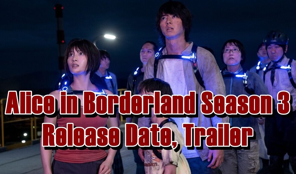 Alice in Borderland Season 3 Release Date, Trailer News!