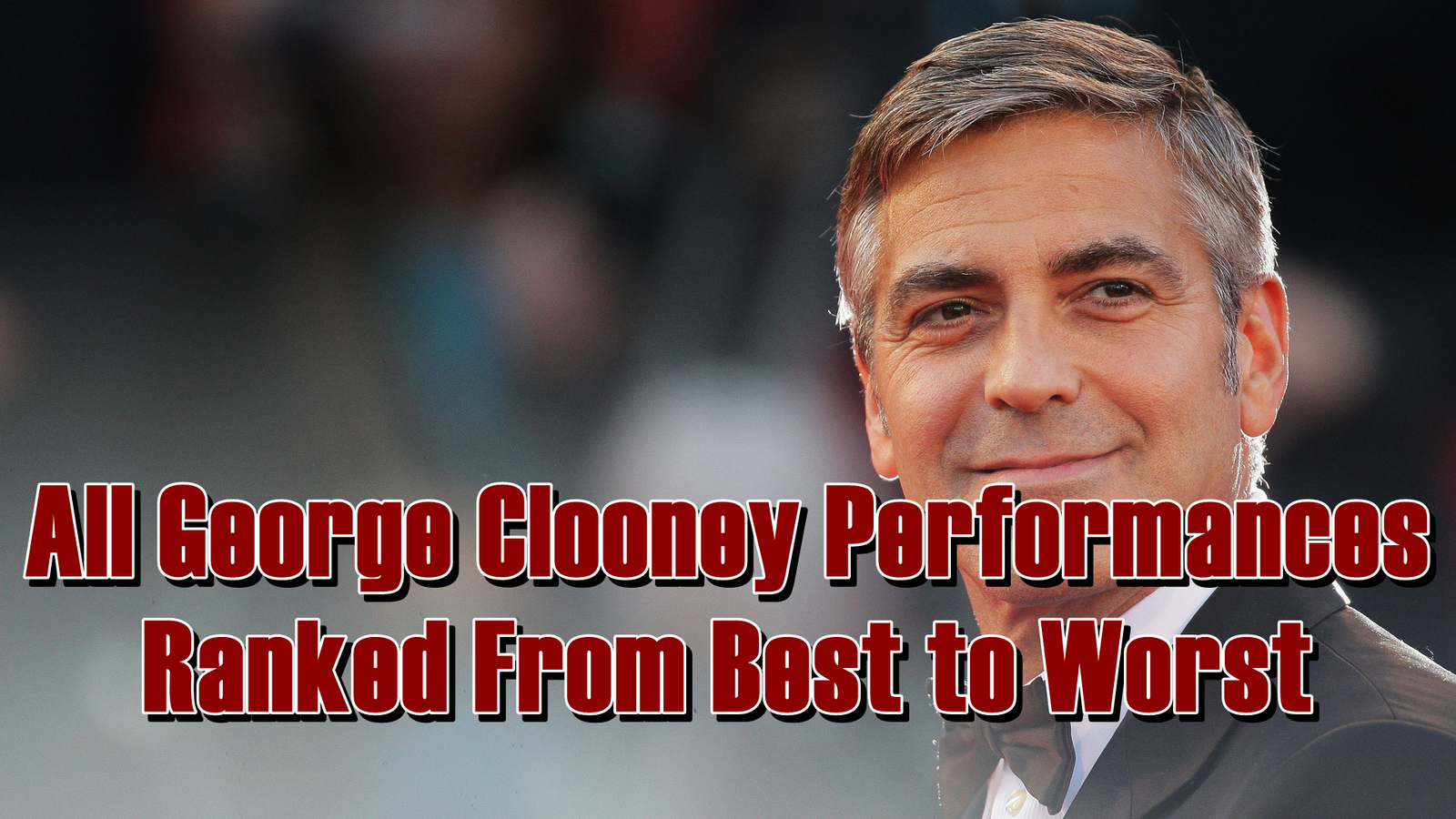 All George Clooney Performances Ranked From Best to Worst