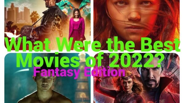 What Were the Best Movies of 2022? - Fantasy Edition!