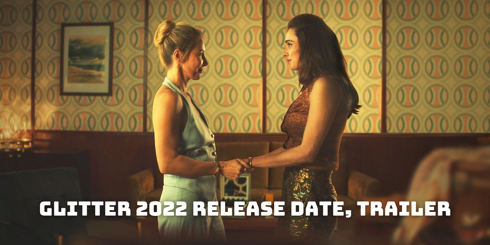 Glitter 2022 Release Date, Trailer
