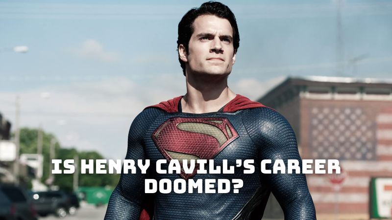 Is Henry Cavill’s Career Doomed? - What Will Happen to Superman?