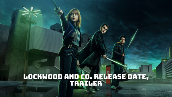 Lockwood and Co. Release Date, Trailer